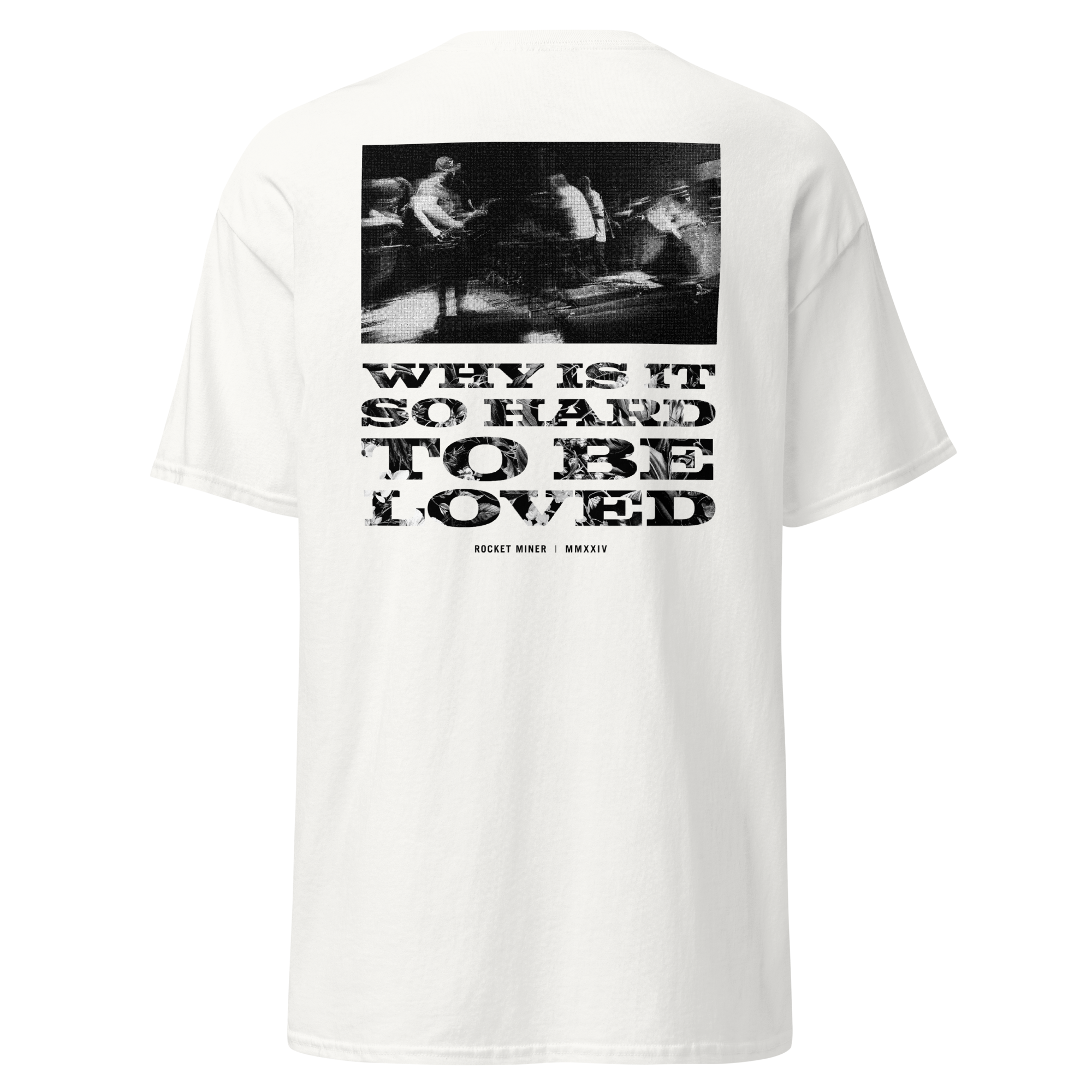 WHY IS IT SO HARD TO BE LOVED // WHITE T-SHIRT - Image 2